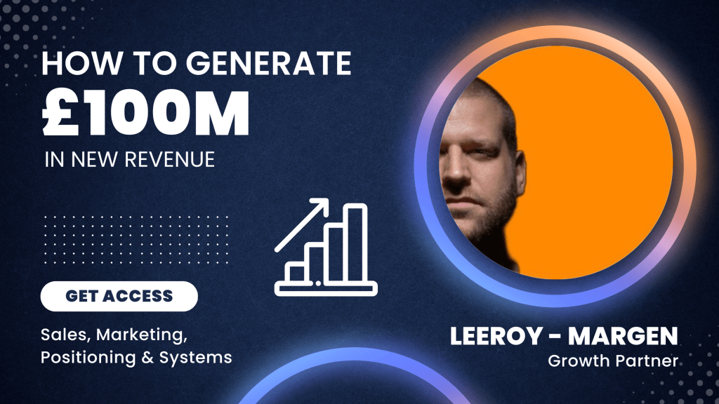 Unlocking Sales & Marketing Strategies to Achieve £100M Revenue
